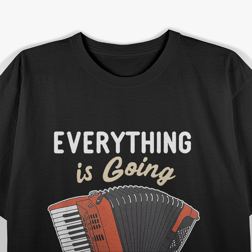 Accordion Player’s Plan - Everything is Going According to Plan Funny T-Shirt