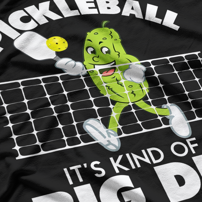 It's Kind Of A Big Dill, Funny Pickleball Paddleball T-Shirt