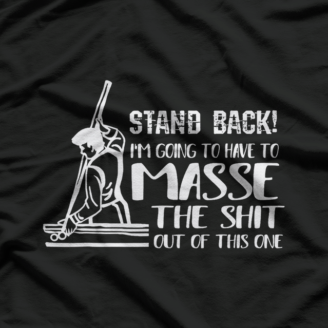 Pool Masse Funny Billiards Pool Player Stick Gifts For Dad T-Shirt