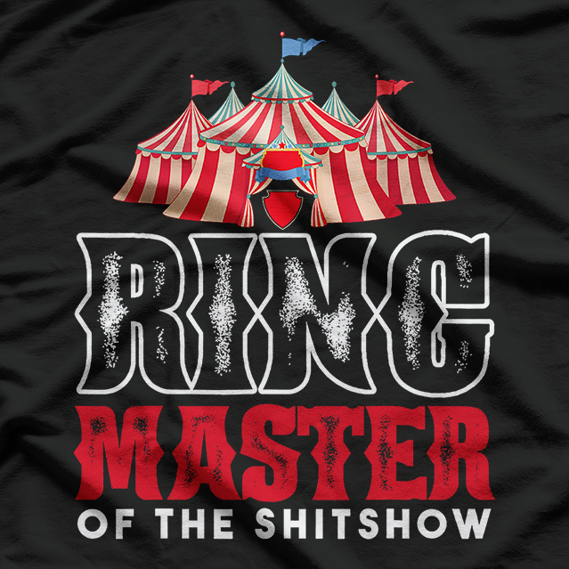 Ringmaster of the Shit Show - Embrace the Chaos T-Shirt