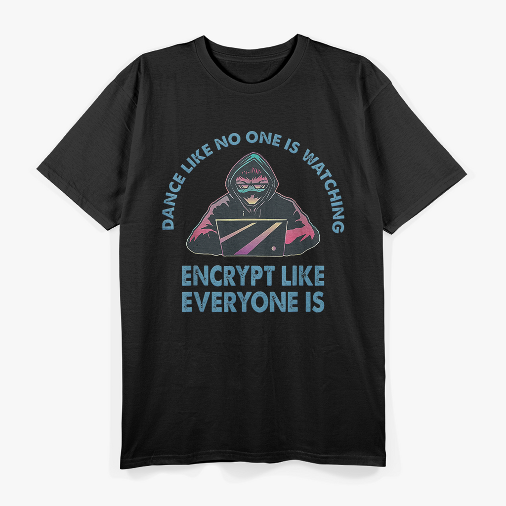Dance Like No One Is Watching - Funny Cybersecurity Hack Shirt