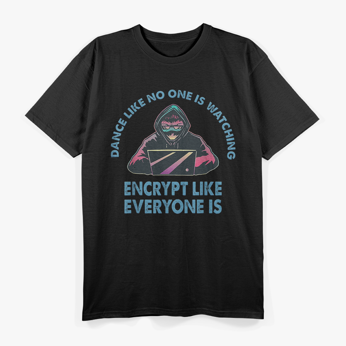Dance Like No One Is Watching - Funny Cybersecurity Hack Shirt