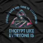 Dance Like No One Is Watching - Funny Cybersecurity Hack Shirt