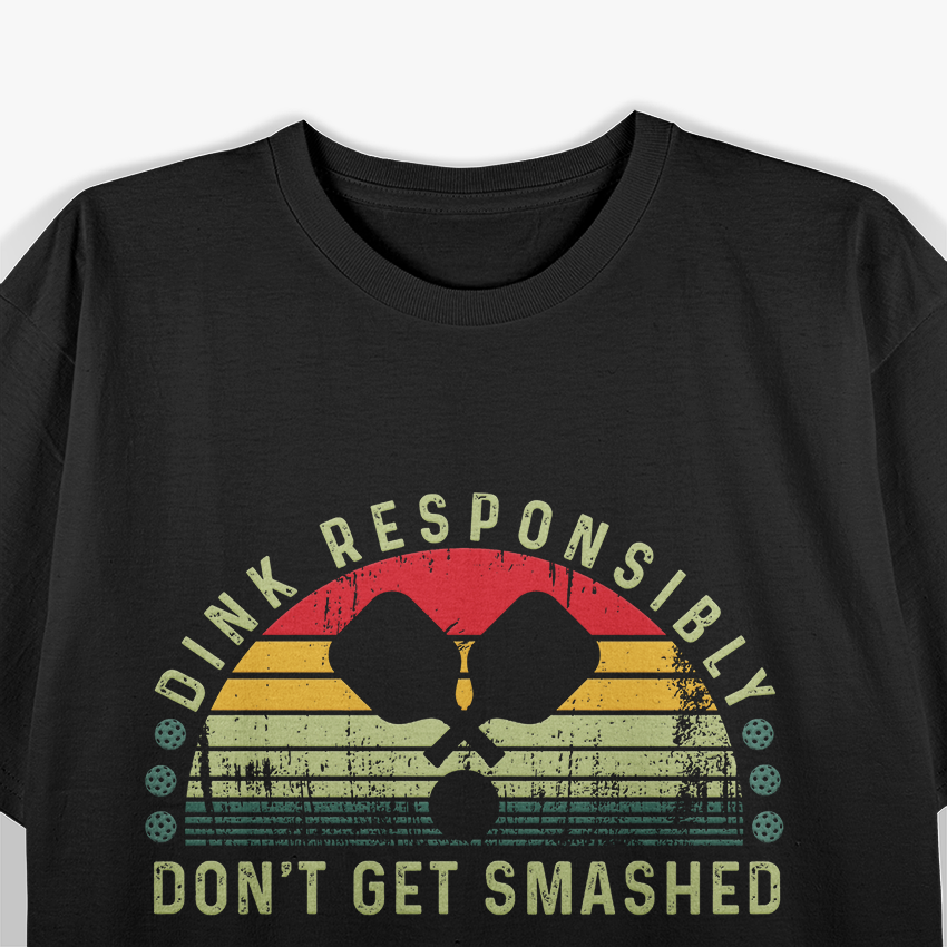 Dink Responsibly Pickleball T-Shirt