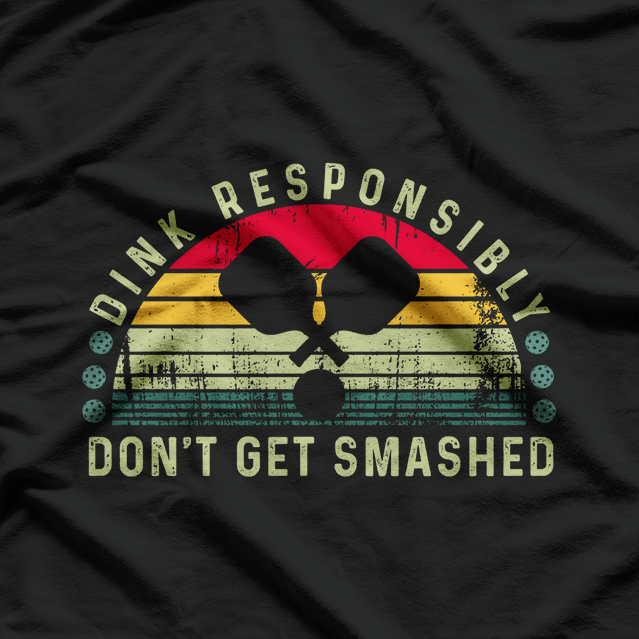 Dink Responsibly Pickleball T-Shirt