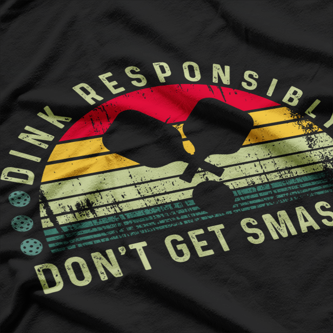 Dink Responsibly Pickleball T-Shirt