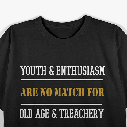 Youth & Enthusiasm vs. Old Age & Treachery T-Shirt