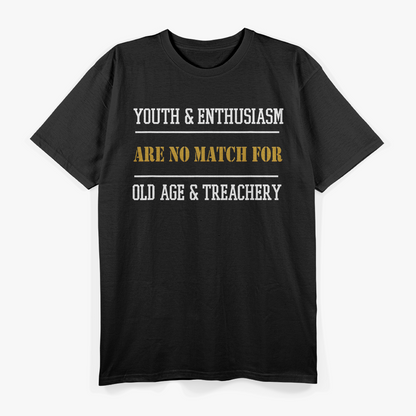 Youth & Enthusiasm vs. Old Age & Treachery T-Shirt