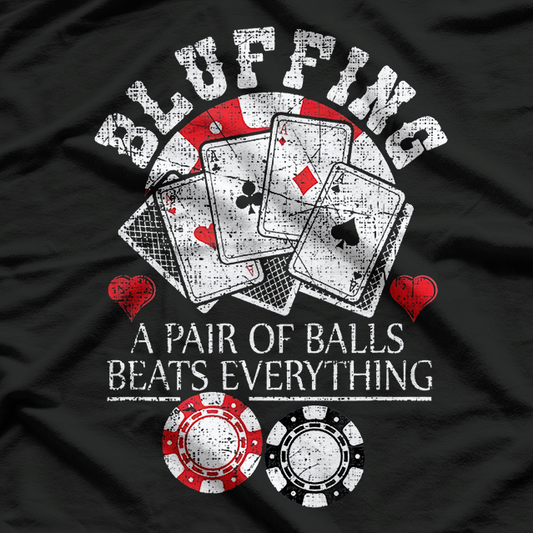 Funny Poker Bluffing Balls Distressed Texas Hold Em Cards T-Shirt