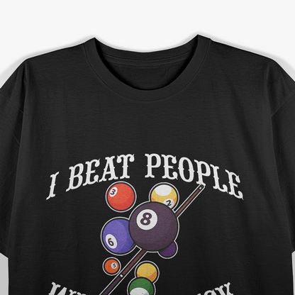 I Beat People With A Stick Billiards Ball Pool T-Shirt