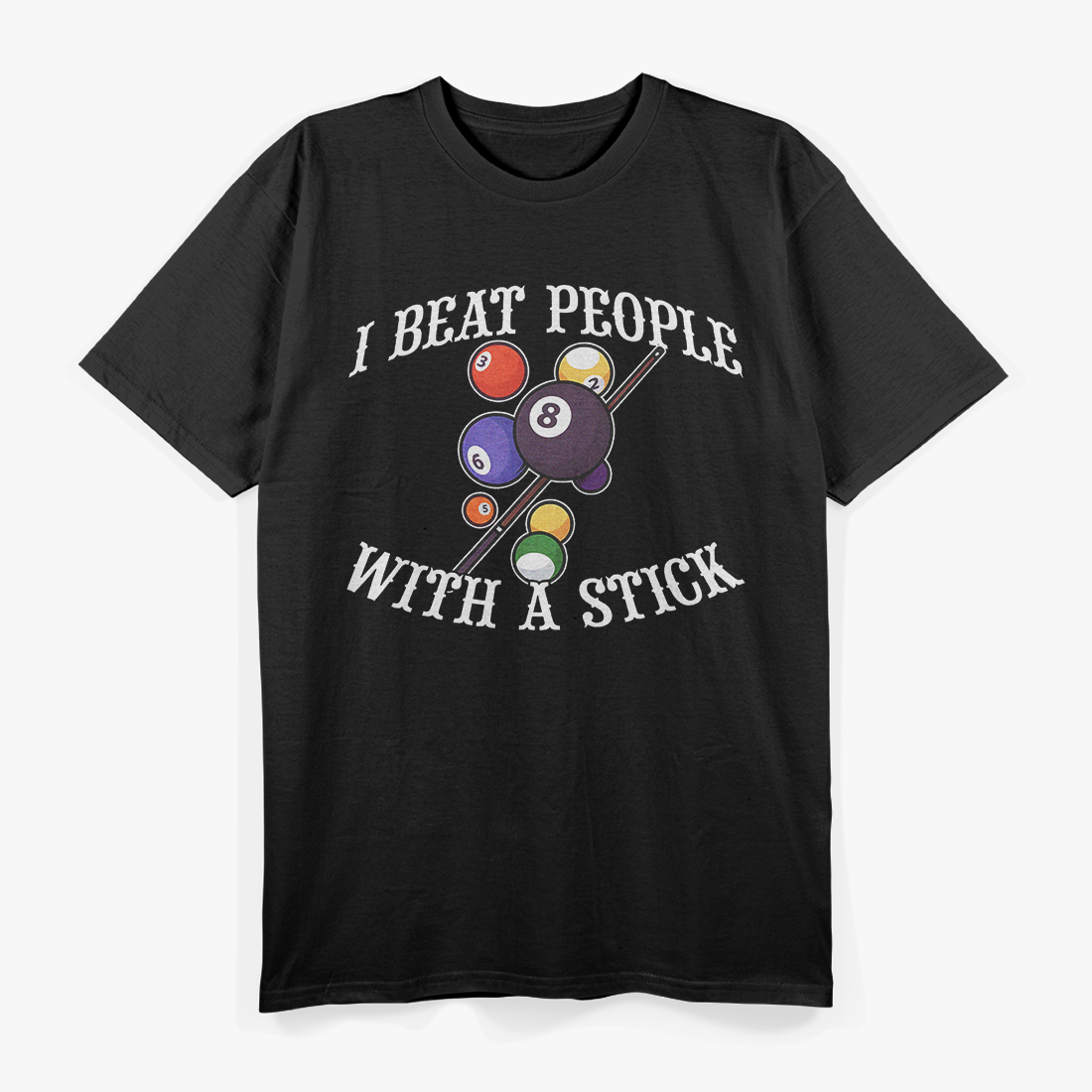 I Beat People With A Stick Billiards Ball Pool T-Shirt