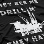 Oilfield Worker They See Me Drillin Oil Rig Man Oildrilling T-Shirt