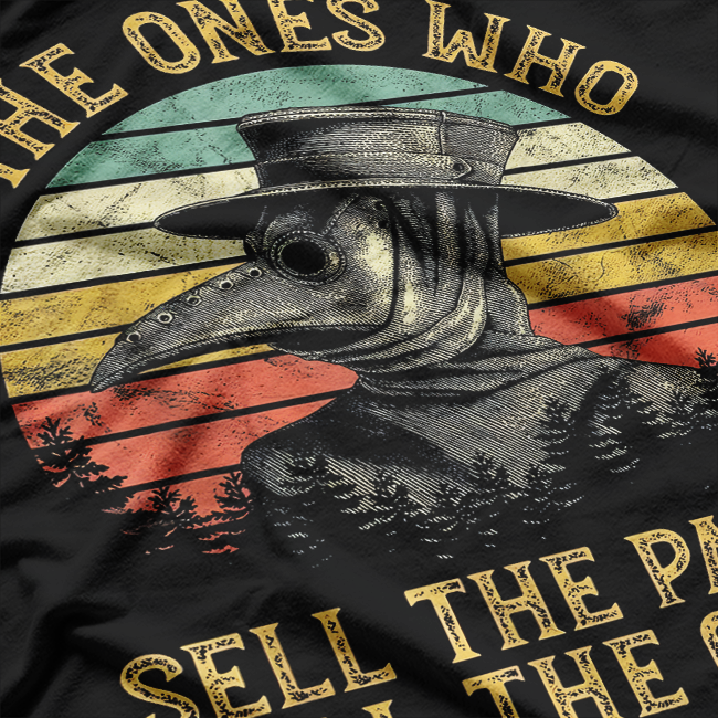 The Ones Who Sell The Panic, Sell The Cure - Plague Doctor T-Shirt