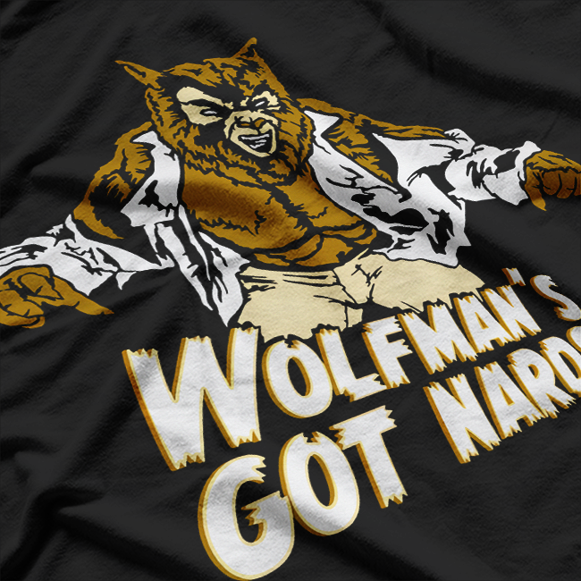 Wolfman's Got Nards - A Tribute to Classic Horror Comedy T-Shirt