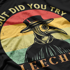 But Did You Try Leeches? Plague Doctor Mask Cloak Retro T-Shirt