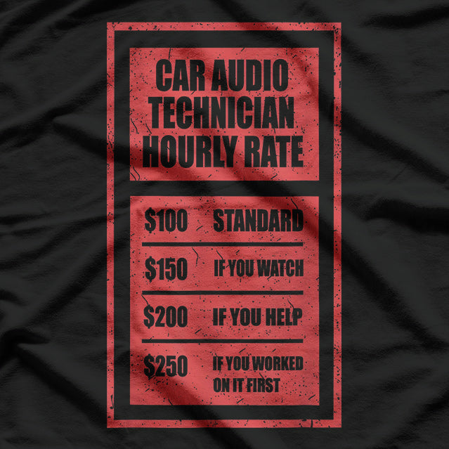 Car Audio Technician Hourly Rate T-Shirt