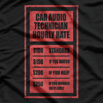 Car Audio Technician Hourly Rate T-Shirt