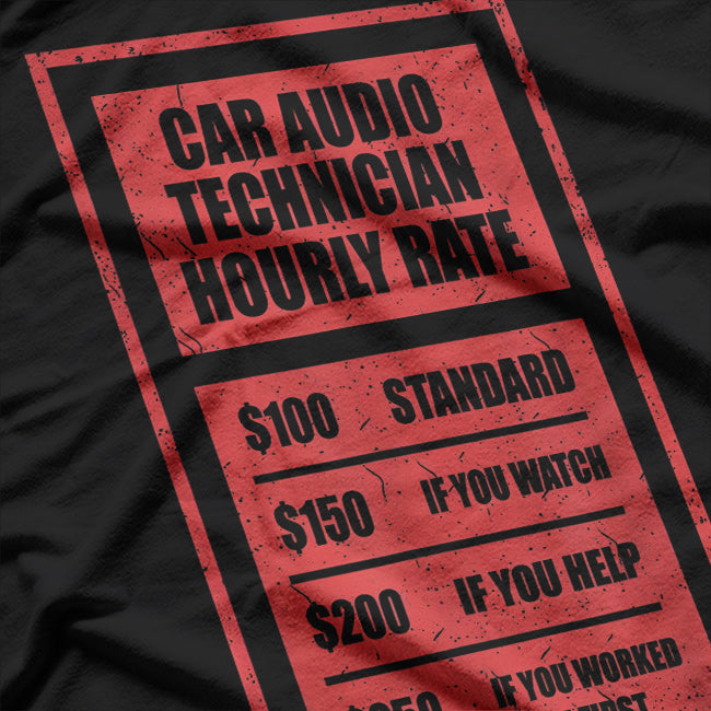 Car Audio Technician Hourly Rate T-Shirt