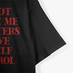 Do Not Invite Me to Afters - Zero S.E.L.F Control, 100% Fun T-Shirt