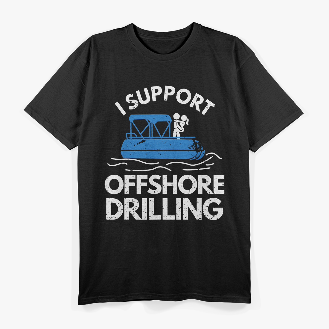 I Support Offshore Drilling - For Waves and Raves T-Shirt