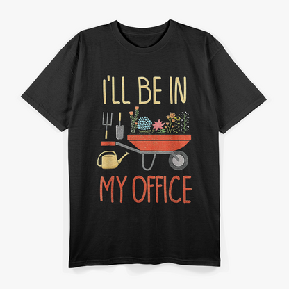 I'll Be In My Office Garden Funny Distressed Gardening T-Shirt