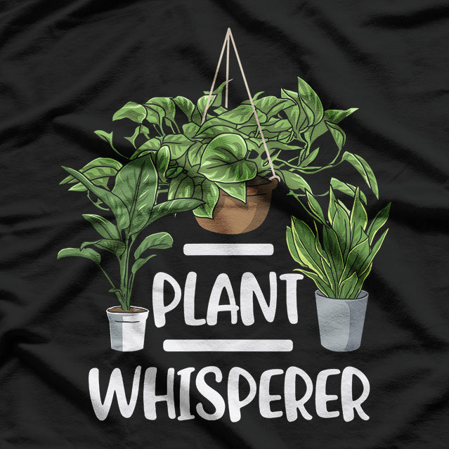 Plant Whisperer, Gardening Gifts Gardener Florist T-Shirt