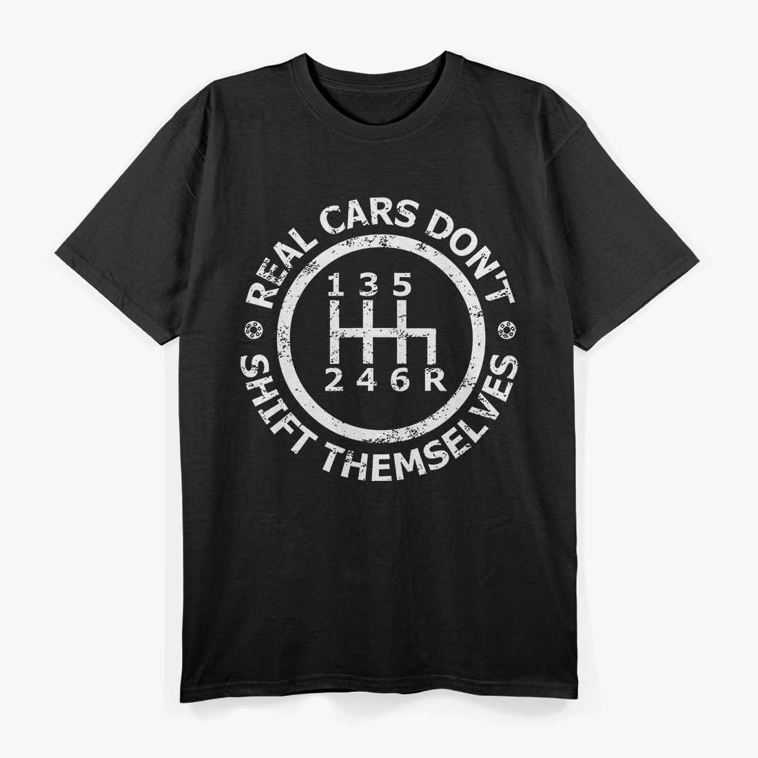 Real Cars Don’t Shift Themselves Six-Speed Drift Lover T-Shirt