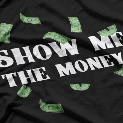 Show Me the Money Dollar Bill Funny Hustler T-Shirt