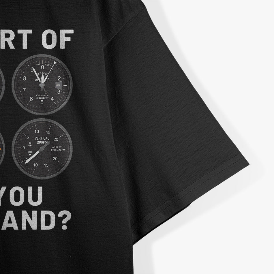 WHAT PART OF DON'T YOU UNDERSTAND? Funny Pilot T-Shirt