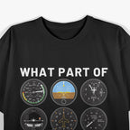 WHAT PART OF DON'T YOU UNDERSTAND? Funny Pilot T-Shirt