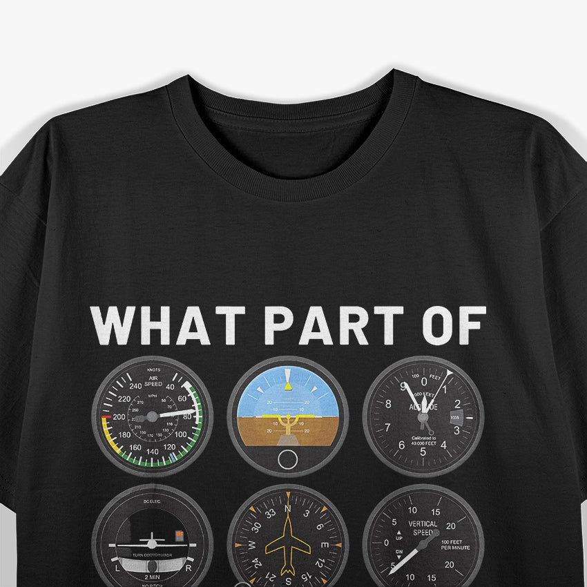 WHAT PART OF DON'T YOU UNDERSTAND? Funny Pilot T-Shirt