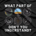 WHAT PART OF DON'T YOU UNDERSTAND? Funny Pilot T-Shirt