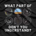 WHAT PART OF DON'T YOU UNDERSTAND? Funny Pilot T-Shirt