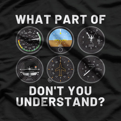 WHAT PART OF DON'T YOU UNDERSTAND? Funny Pilot T-Shirt