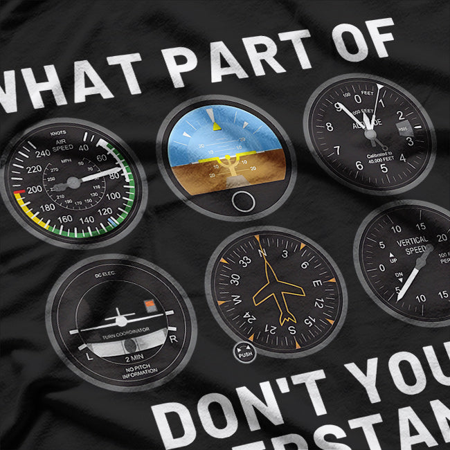 WHAT PART OF DON'T YOU UNDERSTAND? Funny Pilot T-Shirt