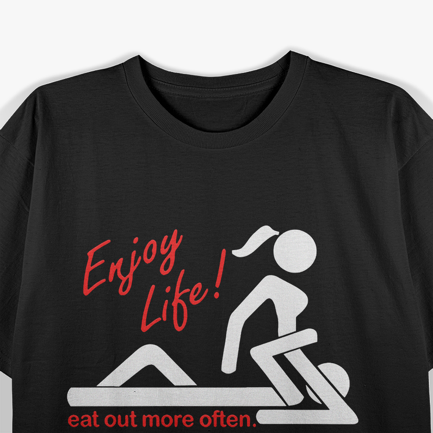 Enjoy Life, Eat Out More Often - Adult Humor T-Shirt