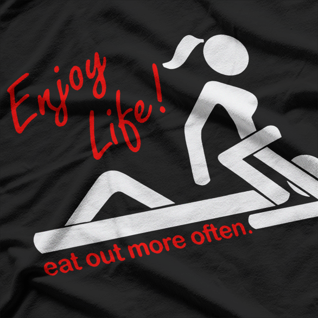 Enjoy Life, Eat Out More Often - Adult Humor T-Shirt