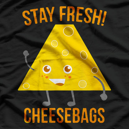 Stay Fresh Cheesebags Hilarious Dairy Lover Humor T-Shirt