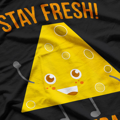 Stay Fresh Cheesebags Hilarious Dairy Lover Humor T-Shirt