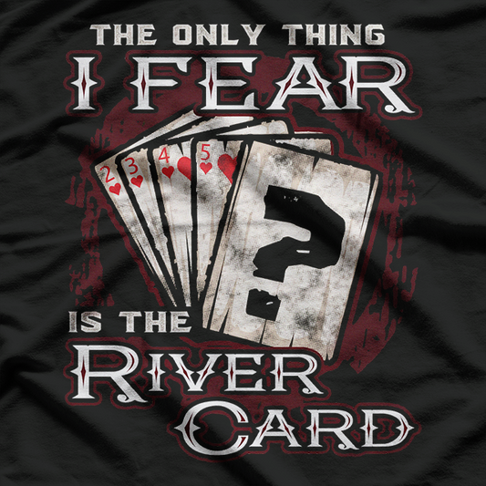 Fear the River Card Funny Poker Player T-Shirt