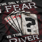 Fear the River Card Funny Poker Player T-Shirt
