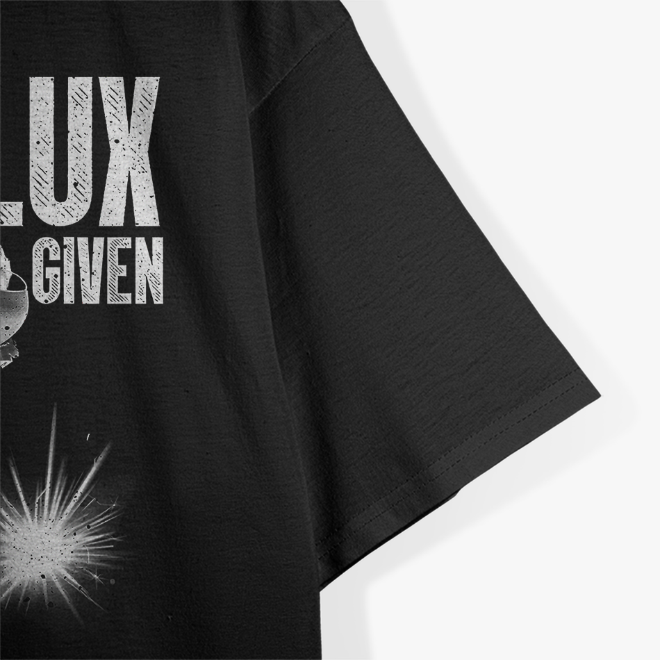 Best Welding For Men, No Flux Given T-Shirt