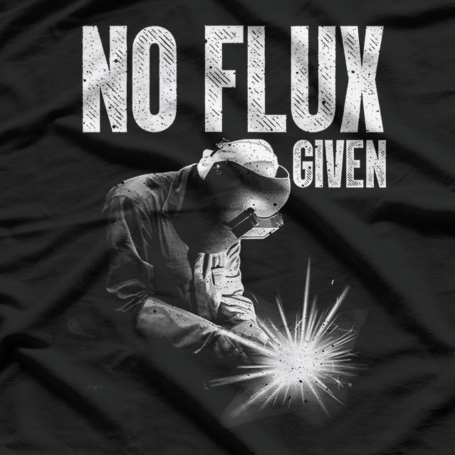 Best Welding For Men, No Flux Given T-Shirt