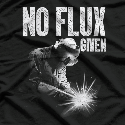 Best Welding For Men, No Flux Given T-Shirt