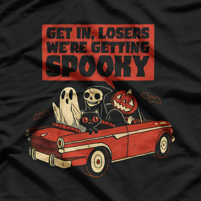 Get in Losers, We're Getting Spooky T-Shirt