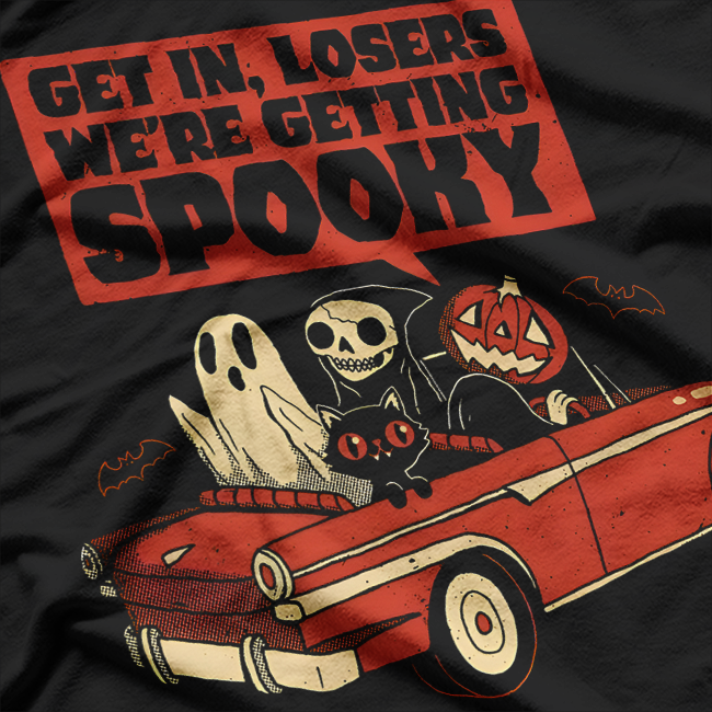 Get in Losers, We're Getting Spooky T-Shirt