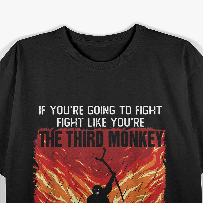 If You’re Going to Fight, Fight Like the Third Monkey - A Survival Mindset T-Shirt