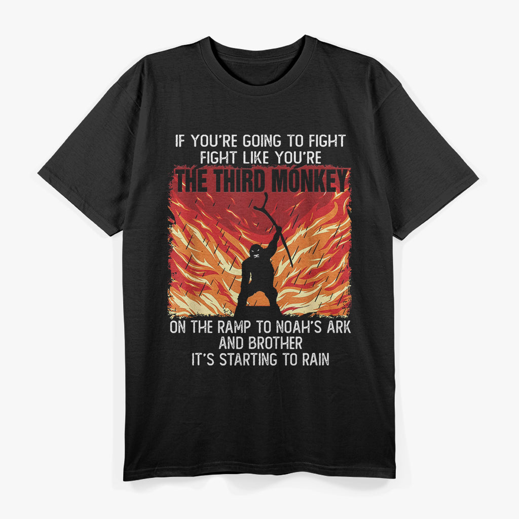 If You’re Going to Fight, Fight Like the Third Monkey - A Survival Mindset T-Shirt