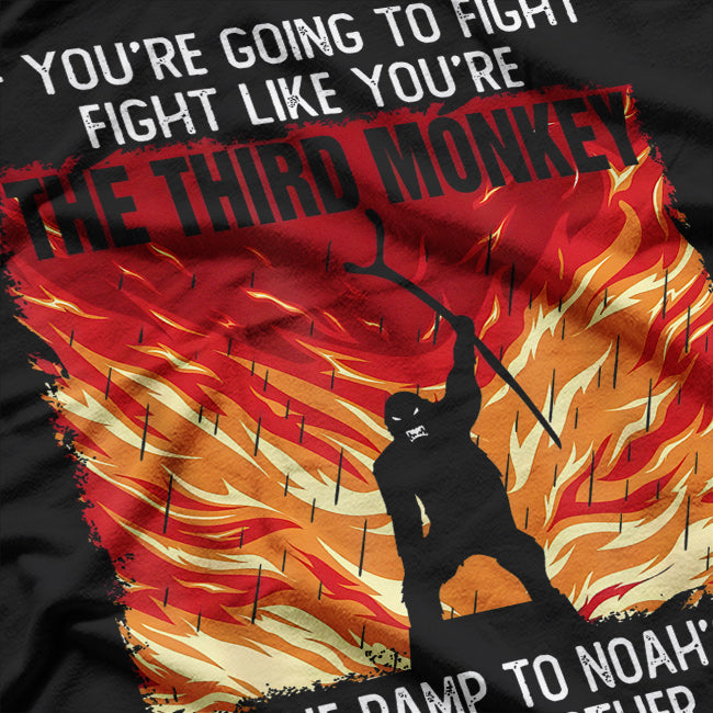 If You’re Going to Fight, Fight Like the Third Monkey - A Survival Mindset T-Shirt