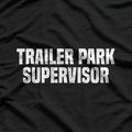 Trailer Park Supervisor Quirky Job Title Funny Humor T-Shirt